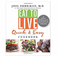 Eat to Live Quick and Easy Cookbook Eat to Live Quick and Easy Cookbook