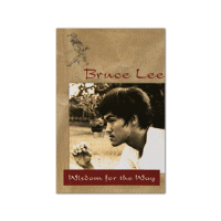 Bruce Lee Wisdom for the Way Bruce Lee Wisdom for the Way